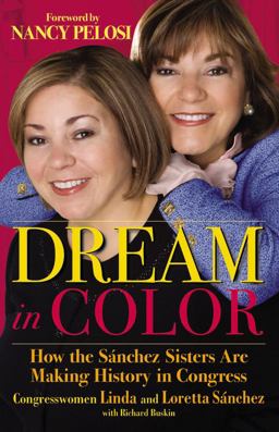 Dream in Color How the Sï¿½nchez Sisters Are Making History in Congress  9780446508049 Front Cover