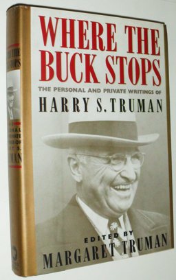Where the Buck Stops The Personal and Private Writings of Harry S. Truman  9780446514941 Front Cover