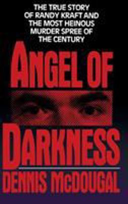 Angel of Darkness The True Story of Randy Kraft and the Most Heinous Murder Spree  9780446515382 Front Cover