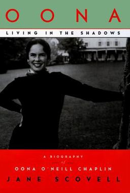Oona Living in the Shadows: A Biography of Oona O'Neill Chaplin  9780446517300 Front Cover