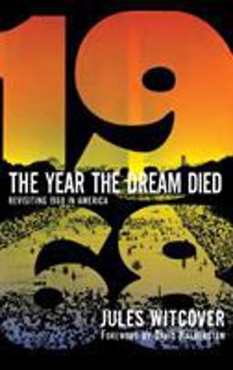Year the Dream Died Revisiting 1968 in America  9780446518499 Front Cover