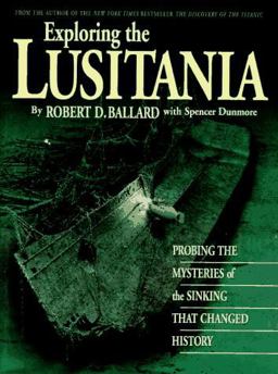 Exploring the Lusitania Probing the Mysteries of the Sinking That Changed History  9780446518512 Front Cover