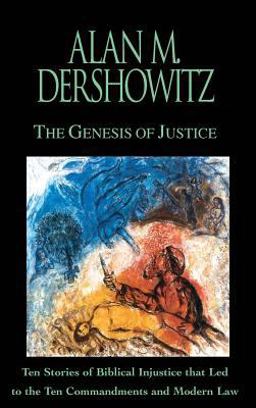 Genesis of Justice Ten Stories of Biblical Injustice That Led to the Ten Commandments and Modern Morality and Law  9780446524797 Front Cover