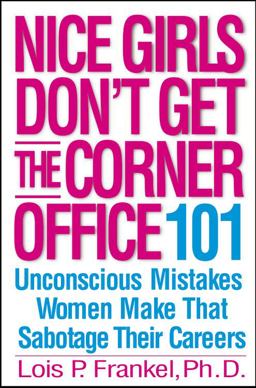 Nice Girls Don't Get the Corner Office 101 Unconscious Mistakes Women Make That Sabotage Their Careers  9780446531320 Front Cover