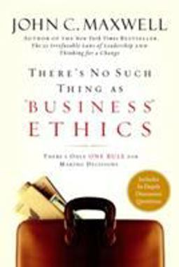 There's No Such Thing As "Business" Ethics There's Only One Rule for Making Decisions  9780446532297 Front Cover