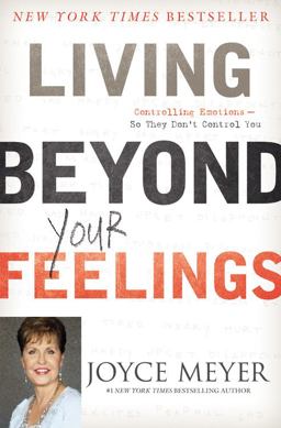 Living Beyond Your Feelings Controlling Emotions So They Don't Control You  9780446538527 Front Cover