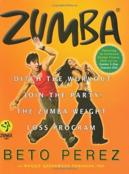 Zumba Ditch the Workout, Join the Party! the Zumba Weight Loss Program  9780446546126 Front Cover