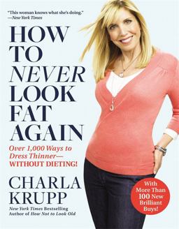 How to Never Look Fat Again Over 1,000 Ways to Dress Thinner--Without Dieting!  9780446547468 Front Cover