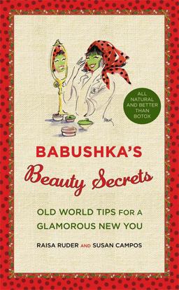 Babushka's Beauty Secrets Old World Tips for a Glamorous New You  9780446555869 Front Cover