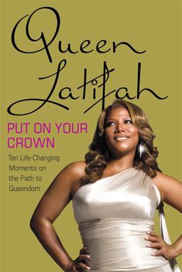 Put on Your Crown Life-Changing Moments on the Path to Queendom  9780446555890 Front Cover