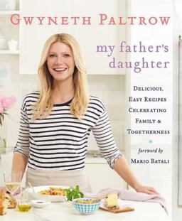 My Father's Daughter Delicious, Easy Recipes Celebrating Family and Togetherness  9780446557313 Front Cover