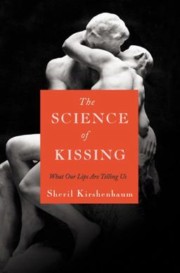 Science of Kissing What Our Lips Are Telling Us  9780446559904 Front Cover