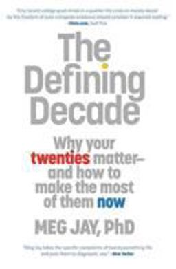 Defining Decade Why Your Twenties Matter--And How to Make the Most of Them Now  9780446561754 Front Cover