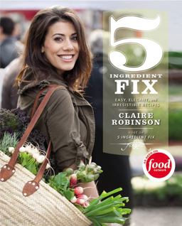 5 Ingredient Fix Easy, Elegant, and Irresistible Recipes  9780446572095 Front Cover