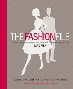 Fashion File Advice, Tips, and Inspiration from the Costume Designer of Mad Men  9780446572712 Front Cover