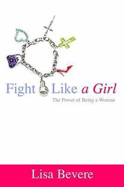 Fight Like a Girl The Power of Being a Woman  9780446577588 Front Cover