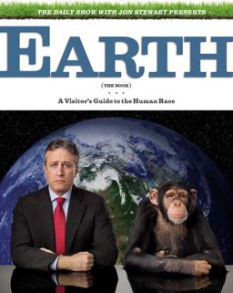 Daily Show with Jon Stewart Presents Earth (the Book) A Visitor's Guide to the Human Race  9780446579223 Front Cover