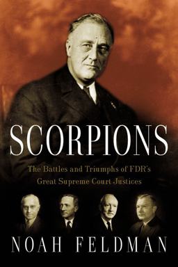 Scorpions The Battles and Triumphs of FDR's Great Supreme Court Justices  9780446580571 Front Cover