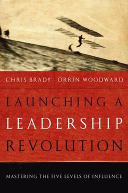 Launching a Leadership Revolution Mastering the Five Levels of Influence  9780446580717 Front Cover