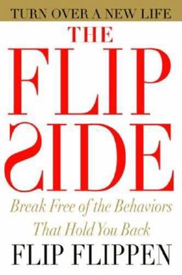 Flip Side Break Free of the Behaviors That Hold You Back  9780446580786 Front Cover