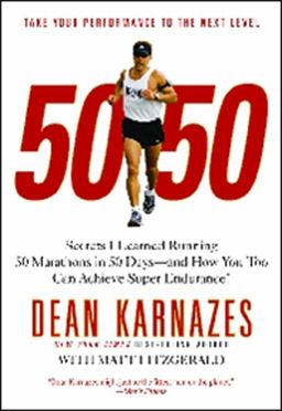 50/50 Secrets I Learned Running 50 Marathons in 50 Days - And How You Too Can Achieve Super Endurance!  9780446581844 Front Cover