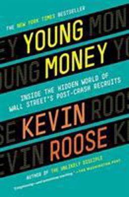 Young Money Inside the Hidden World of Wall Street's Post-Crash Recruits  9780446583268 Front Cover