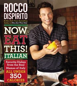 Now Eat This! Italian Favorite Dishes from the Real Mamas of Italy--All under 350 Calories  9780446584517 Front Cover