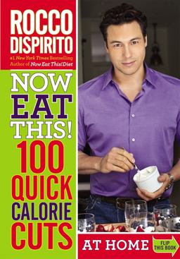 Now Eat This! 100 Quick Calorie Cuts at Home / On-The-Go  9780446584524 Front Cover