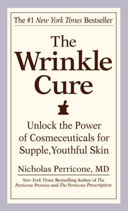 Wrinkle Cure Unlock the Power of Cosmeceuticals for Supple, Youthful Skin  9780446617178 Front Cover