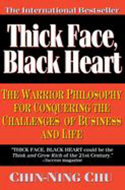 Thick Face, Black Heart The Warrior Philosophy for Conquering the Challenges of Business and Life  9780446670203 Front Cover