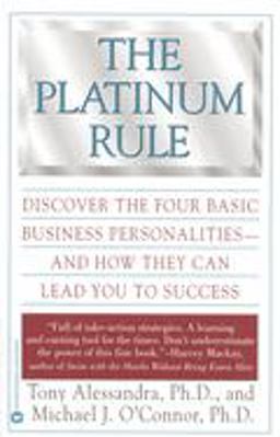 Platinum Rule Discover the Four Basic Business Personalities AndHow They Can Lead You to Success  9780446673433 Front Cover