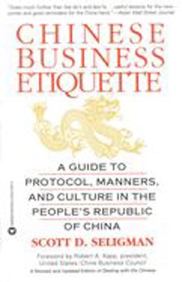 Chinese Business Etiquette A Guide to Protocol, Manners, and Culture in ThePeople's Republic of China  9780446673877 Front Cover