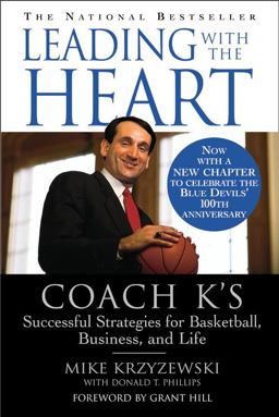 Leading with the Heart Coach K's Successful Strategies for Basketball, Business, and Life  9780446676786 Front Cover