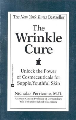 Wrinkle Cure Unlock the Power of Cosmeceuticals for Supple, Youthful Skin  9780446677769 Front Cover