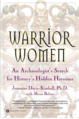 Warrior Women An Archaeologist's Search for History's Hidden Heroines  9780446679831 Front Cover