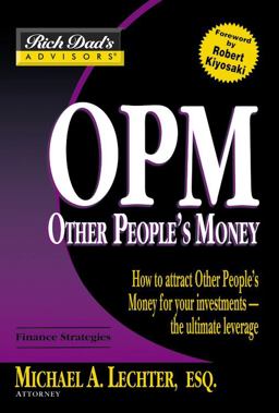 How to Attract Other People's Money for Your Investments -- The Uitimate Leverage How to Attract Other People's Money for Your Investments -- The Uitimate Leverage