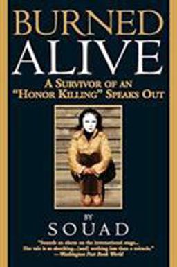 Burned Alive A Survivor of an "Honor Killing" Speaks Out  9780446694872 Front Cover