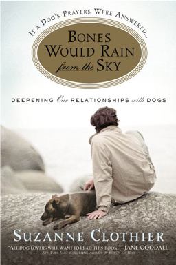 Bones Would Rain from the Sky Deepening Our Relationships with Dogs  9780446696340 Front Cover