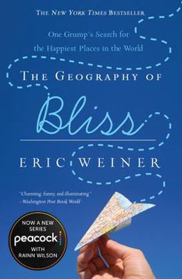Geography of Bliss One Grump's Search for the Happiest Places in the World  9780446698894 Front Cover