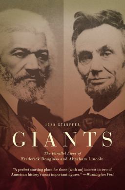 Giants The Parallel Lives of Frederick Douglass and Abraham Lincoln  9780446698986 Front Cover