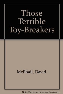Those Terrible Toy Breakers