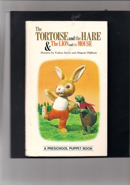 The Tortoise and the Hare, the Lion and the Mouse