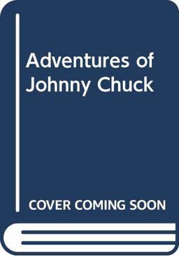 The Adventures of Johnny Chuck