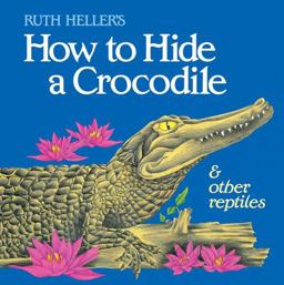 How to Hide a Crocodile and Other Reptiles