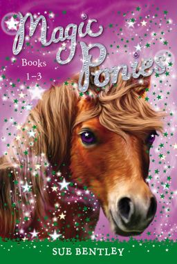 Magic Ponies: Books 1-3 Magic Ponies: Books 1-3