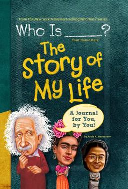 Who Is (Your Name Here)?: the Story of My Life A Journal for You, by You  9780448487151 Front Cover