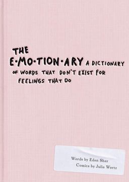Emotionary A Dictionary of Words That Don't Exist for Feelings That Do  9780448493848 Front Cover