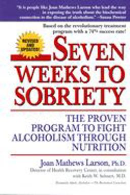 Seven Weeks to Sobriety The Proven Program to Fight Alcoholism Through Nutrition  9780449002599 Front Cover