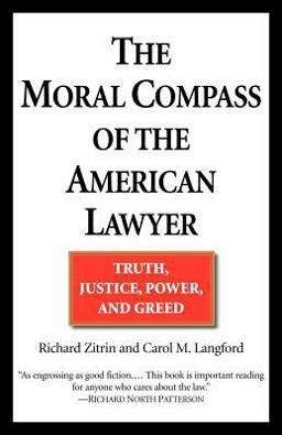 Moral Compass of the American Lawyer Truth, Justice, Power, and Greed  9780449006719 Front Cover