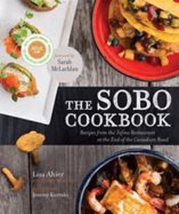 Sobo Cookbook Recipes from the Tofino Restaurant at the End of the Canadian Road  9780449015858 Front Cover